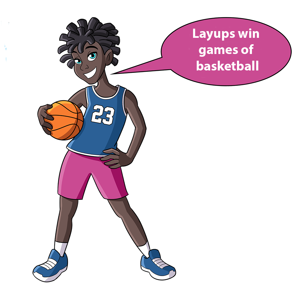 Layups win games of basketball